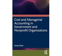 Cost and Managerial Accounting in Government and Nonprofit Organizations