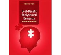 Cost-Benefit Analysis and Dementia: MEDICINE INTERVENTIONS