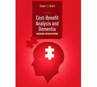 Cost-Benefit Analysis and Dementia: MEDICINE INTERVENTIONS