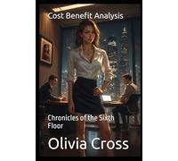 Cost Benefit Analysis: Chronicles of the Sixth Floor