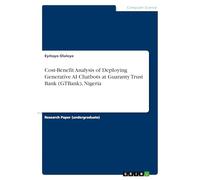 Cost-Benefit Analysis of Deploying Generative AI Chatbots at Guaranty Trust Bank (GTBank), Nigeria