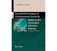 Cost-Benefit Analysis of Environmental Goods by Applying Contingent Valuation Method: Some Japanese Case Studies
