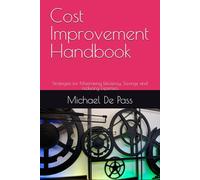 Cost Improvement Handbook: Strategies for Maximising Efficiency, Savings and reducing Expenses