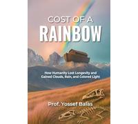 Cost of a Rainbow: How Humanity Lost Longevity and Gained Clouds, Rain, and Colored Light