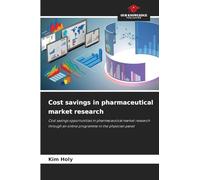 Cost savings in pharmaceutical market research: Cost savings opportunities in pharmaceutical market research through an online programme in the physician panel