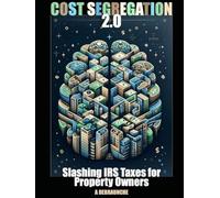 Cost Segregation 2.0: Slashing IRS Taxes for Property Owners