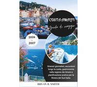 COSTA AMALFI Guida di viaggio 2026-2027: Itinerari giornalieri, escursioni lungo la costa, gastronomia nella regione dei limoni e pianificazione pratica per la Riviera del Sud Italia.