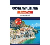 Costa Amalfitana Guía de viaje 2026: Explora atracciones, acantilados, playas, gastronomía, consejos de expertos y pueblos pintorescos en el sur de Italia