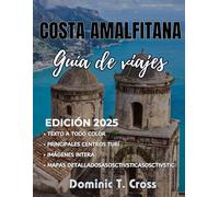 COSTA AMALFITANA Guía de viajes 2025: Tu guía esencial para descubrir la deslumbrante costa italiana: desde calas escondidas y jardines en acantilados hasta sabores locales e itinerarios perfectos.