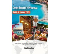 Costa Azzurra e Provenza Guida di viaggio 2026: Scopri Nizza, Monaco, Èze, Avignone, Aix-en-Provence e i villaggi del sud della Francia