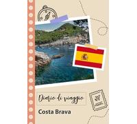 Costa Brava Diario di viaggio: Un divertente pianificatore di viaggio per documentare il tuo viaggio in Spagna per coppie, uomini e donne con suggerimenti e liste di controllo.