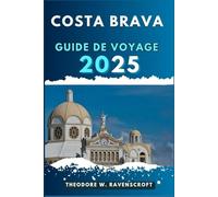COSTA BRAVA GUIDE DE VOYAGE: Voyagez à travers l'aventure que cette destination a à offrir.