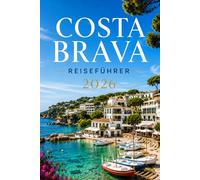 COSTA BRAVA REISEFÜHRER 2026