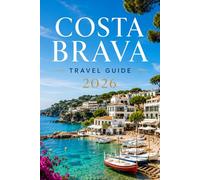 Costa Brava Travel Guide 2026