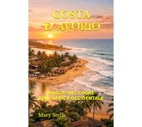 COSTA D’ AVORIO: VIAGGIO NEL CUORE DELL’ AFRICA OCCIDENTALE