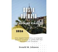 Costa Dálmata Guía de viajes 2026: Una región histórica y un popular destino turístico a orillas del mar Adriático en Croacia
