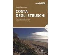 Costa degli etruschi. Toscana mediterranea. Ediz. italiana e inglese