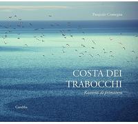 Costa dei Trabocchi. Racconti di primavera. Ediz. a colori