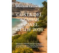 COSTA DEL AZAHAR TRAVEL GUIDE 2026: Best Beaches, Peñíscola Castle Views & Affordable Sunshine Near Valencia - Local Tips, Top Hotels & Smart Itineraries for Spain’s Orange Blossom Coast