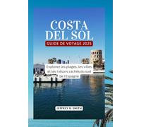 Costa del Sol Guide de Voyage 2025: Explorez les plages, les villes et les trésors cachés du sud de l'Espagne