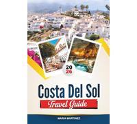 COSTA DEL SOL TRAVEL GUIDE 2026: Explore Spain’s Sun-Kissed Coast - Beach Escapes, Andalusian Culture & Mediterranean Flavors