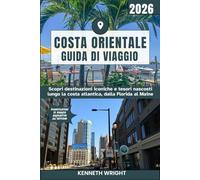 COSTA ORIENTALE GUIDA DI VIAGGIO 2026: Scopri destinazioni iconiche e tesori nascosti lungo la costa atlantica, dalla Florida al Maine