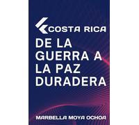 COSTA RICA DE LA GUERRA A LA PAZ DURADERA