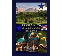 COSTA RICA GUIA DE VIAGEM 2025-2026: “Natureza, Cultura e Viagens Solo” Descubra a Costa Rica com Confiança.
