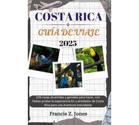 COSTA RICA GUÍA DE VIAJE: 105 cosas divertidas y geniales para hacer, con Debes probar la experiencia En y alrededor de Costa Rica para una Aventura inolvidable