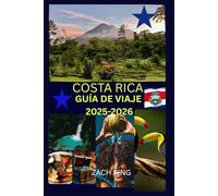 COSTA RICA GUÍA DE VIAJE 2025-2026: “Naturaleza, cultura y viajes en solitario” Descubra Costa Rica con confianza.