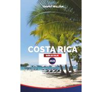 COSTA RICA GUÍA DE VIAJE 2026: Playas, selvas tropicales, volcanes, vida silvestre, consejos de viaje, itinerarios y dónde alojarse de costa a costa