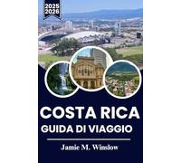 Costa Rica Guida di viaggio 2025-2026: L'anima della sostenibilità in una terra di vulcani, foreste e volti amichevoli