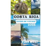 COSTA RICA GUIDE DE VOYAGE 2025: Un voyage culturel à travers le pays de Pura Vida.