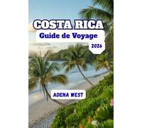 Costa Rica Guide de voyage 2026: Guide complet des meilleures attractions, expériences locales, trésors cachés et conseils pour un budget raisonnable, pour une aventure inoubliable.