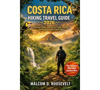 Costa rica hiking travel guide 2026: Rainforest Trails, Volcano Treks & Waterfall Hikes: Best National Parks, Scenic Routes, Safety Tips, and 7-14 Day Adventure Itineraries