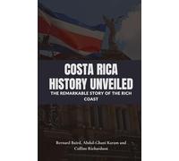 Costa Rica History Unveiled: The Remarkable Story of the Rich Coast
