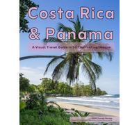 Costa Rica & Panama: A Visual Travel Guide in 50 Capitvating Images