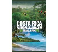 Costa Rica Rainforest & Beaches Travel Guide