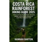 COSTA RICA RAINFOREST HIKING GUIDE 2025: A Deep Journey Into Waterfalls, Volcanoes, Wildlife, and the Hidden Wonders of Costa Rica’s Rainforest Trails