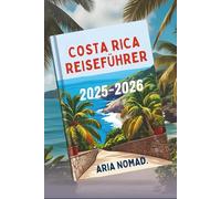 COSTA RICA REISEFÜHRER 2025-2026: Entdecken Sie die reiche Artenvielfalt der Tropen