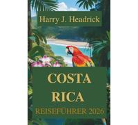 COSTA RICA REISEFÜHRER 2026: Das Herz des Paradieses Mittelamerika erkunden