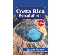 Costa Rica Reiseführer 2026: Entdecken Sie Naturwunder und eine lebendige lokale Kultur