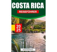 COSTA RICA REISEFÜHRER 2026: Regenwälder, Strände und Abenteuer im Herzen Mittelamerikas DAVID