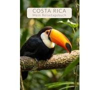 Costa Rica Reisetagebuch | Interaktives Reisebuch | Gestalte deinen individuellen Reiseführer für Costa Rica Geschenk für Paare | Tagebuch für Weltenbummler | 4 Wochen | Tukan