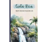 Costa Rica Reisetagebuch: Praktisches A5 Reise Tagebuch zum Eintragen und Selberschreiben für Costa Rica Urlaub die Reise nach Mittelamerika schönes Geschenk das Fernreise Buch mit Checklisten