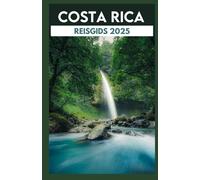 Costa Rica Reisgids 2025: Ontdek het tropische paradijs, de ongerepte natuur en authentieke lokale ervaringen