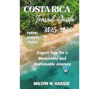 COSTA RICA TRAVEL GUIDE 2025-2026: Expert Tips for a Memorable and Sustainable Journey
