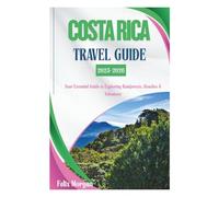 Costa Rica Travel Guide 2025 - 2026: Your essential guide to exploring rainforest, beaches & volcanoes