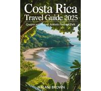 Costa Rica Travel Guide 2025: Discover Quepos and Manuel Antonio Like a Local - Beaches, National Parks, Hiking Trails, Wildlife Tours, Day Trips, and Budget-Friendly Tips