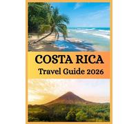 COSTA RICA TRAVEL GUIDE 2026